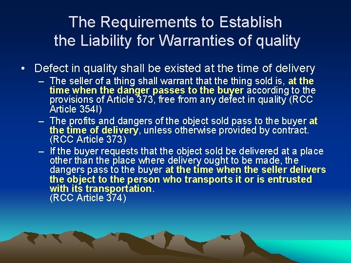 The Requirements to Establish the Liability for Warranties of quality • Defect in quality