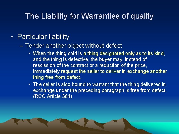 The Liability for Warranties of quality • Particular liability – Tender another object without