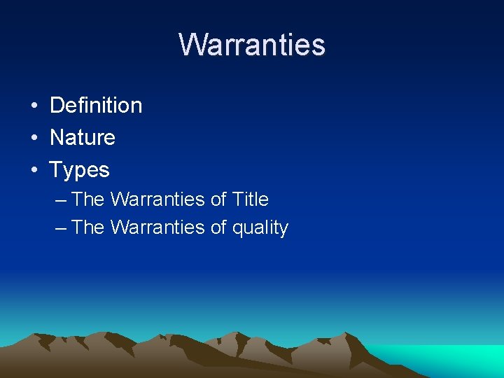 Warranties • Definition • Nature • Types – The Warranties of Title – The