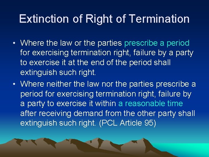 Extinction of Right of Termination • Where the law or the parties prescribe a