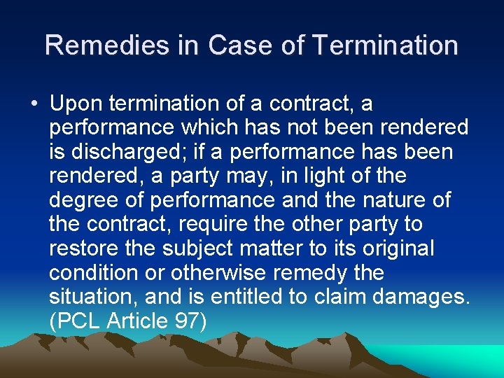 Remedies in Case of Termination • Upon termination of a contract, a performance which
