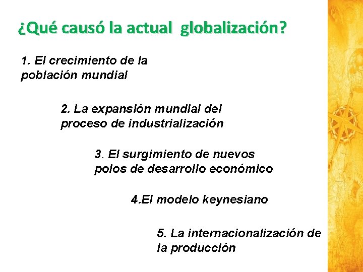 ¿Qué causó la actual globalización? 1. El crecimiento de la población mundial 2. La