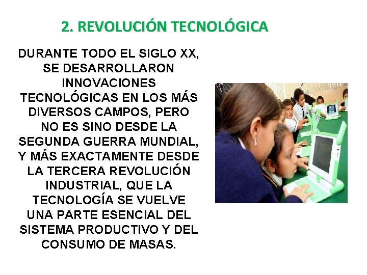 2. REVOLUCIÓN TECNOLÓGICA DURANTE TODO EL SIGLO XX, SE DESARROLLARON INNOVACIONES TECNOLÓGICAS EN LOS