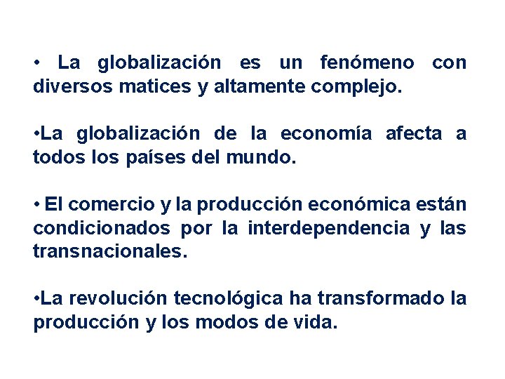  • La globalización es un fenómeno con diversos matices y altamente complejo. •