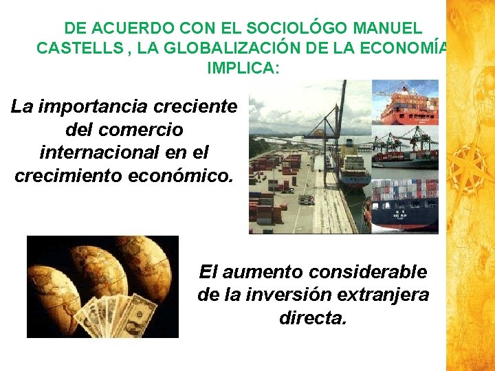 DE ACUERDO CON EL SOCIOLÓGO MANUEL CASTELLS , LA GLOBALIZACIÓN DE LA ECONOMÍA IMPLICA: