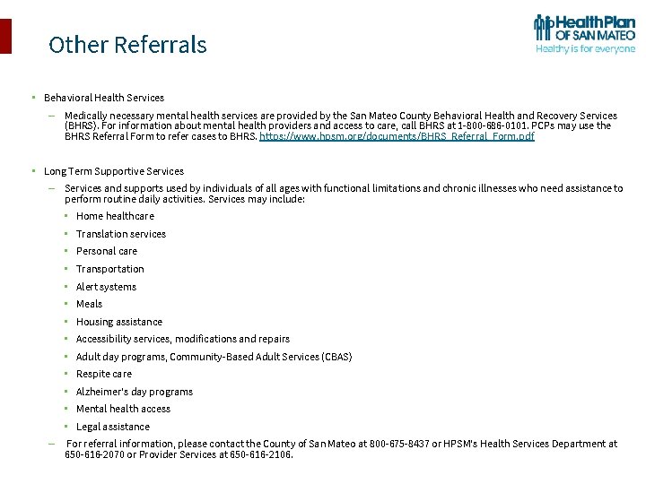 Other Referrals • Behavioral Health Services – Medically necessary mental health services are provided