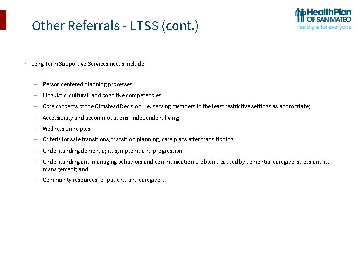 Other Referrals - LTSS (cont. ) • Long Term Supportive Services needs include: –