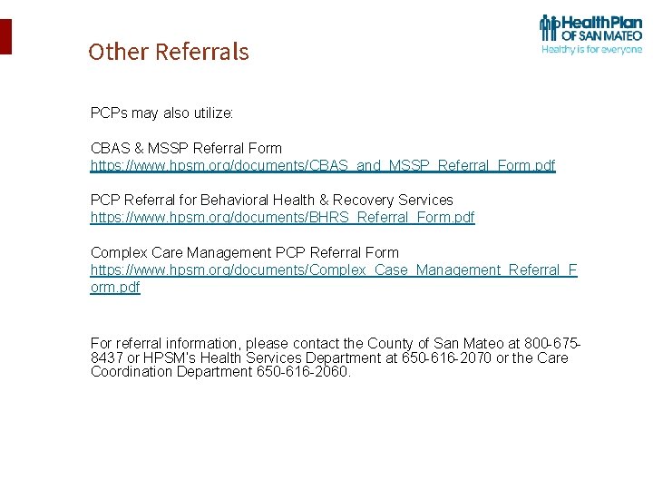 Other Referrals PCPs may also utilize: CBAS & MSSP Referral Form https: //www. hpsm.