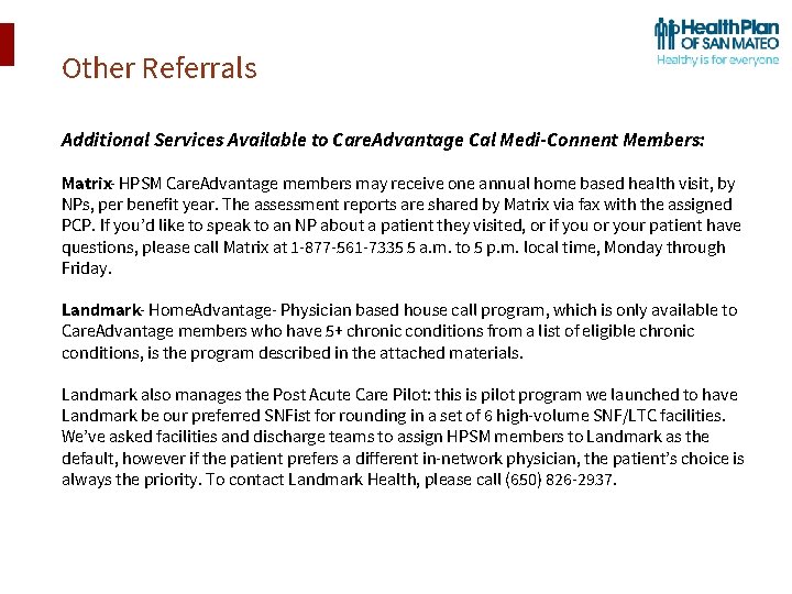 Other Referrals Additional Services Available to Care. Advantage Cal Medi-Connent Members: Matrix- HPSM Care.