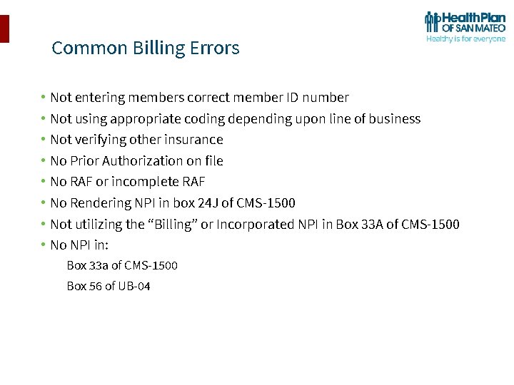 Common Billing Errors • Not entering members correct member ID number • Not using