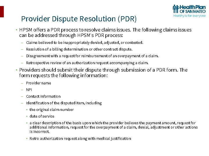 Provider Dispute Resolution (PDR) • HPSM offers a PDR process to resolve claims issues.