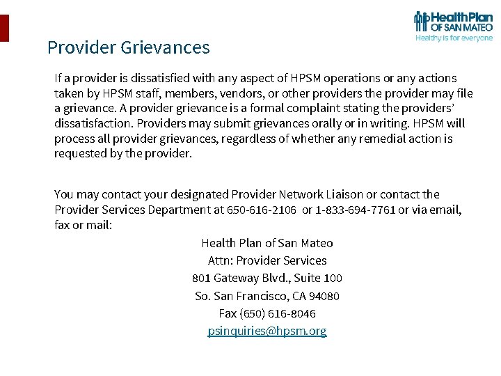 Provider Grievances If a provider is dissatisfied with any aspect of HPSM operations or