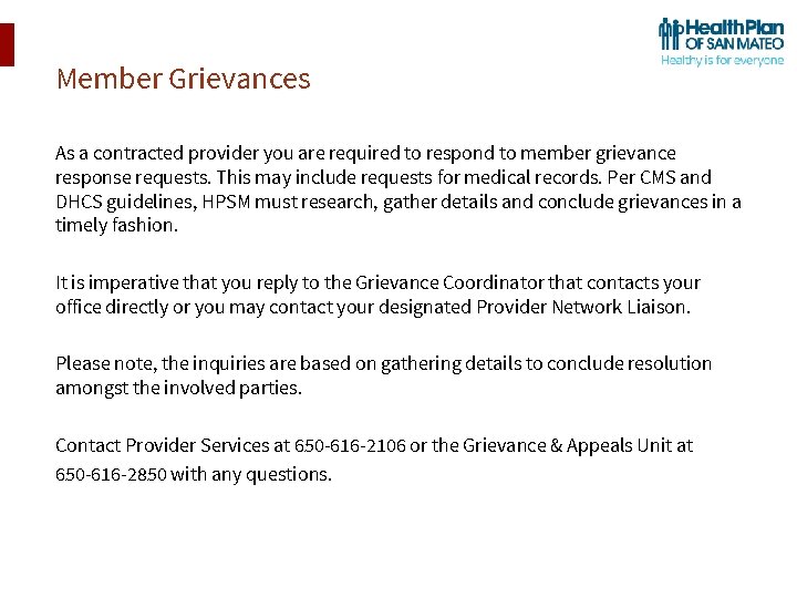Member Grievances As a contracted provider you are required to respond to member grievance