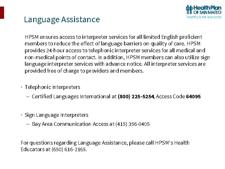 Language Assistance HPSM ensures access to interpreter services for all limited English proficient members