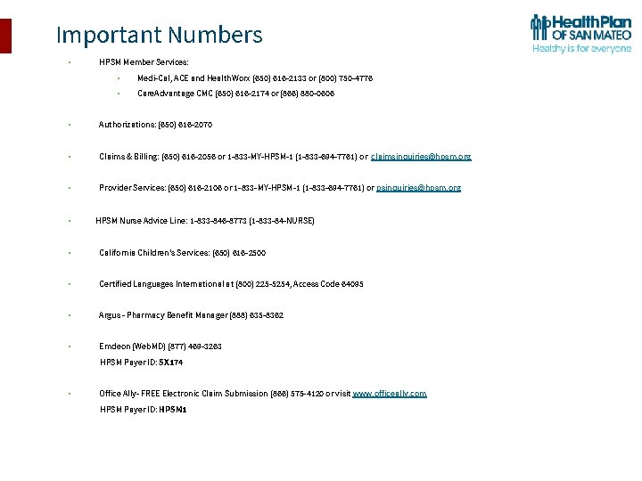 Important Numbers • HPSM Member Services: • Medi-Cal, ACE and Health. Worx (650) 616