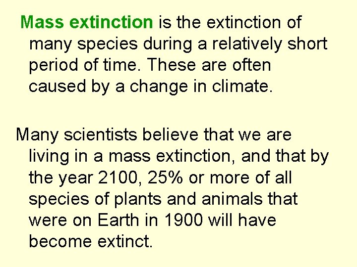 Mass extinction is the extinction of many species during a relatively short period of