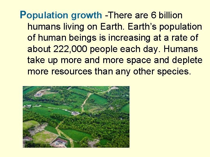 Population growth -There are 6 billion humans living on Earth’s population of human beings