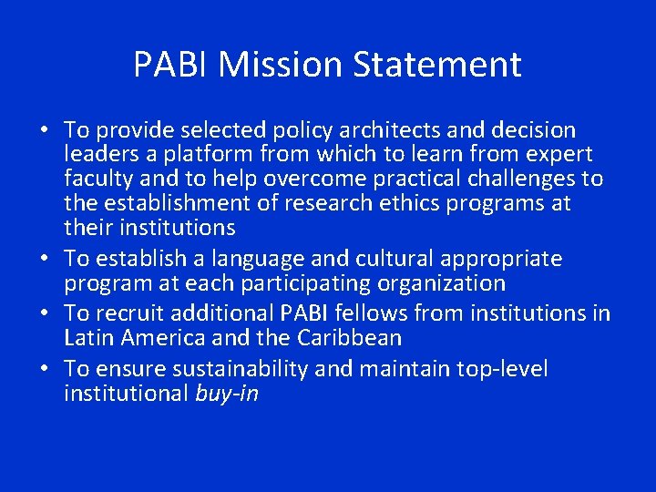 PABI Mission Statement • To provide selected policy architects and decision leaders a platform