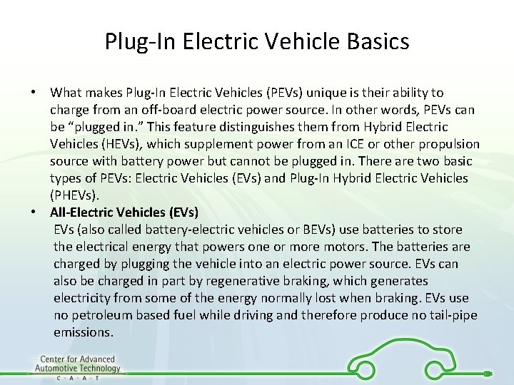 Plug-In Electric Vehicle Basics • What makes Plug-In Electric Vehicles (PEVs) unique is their