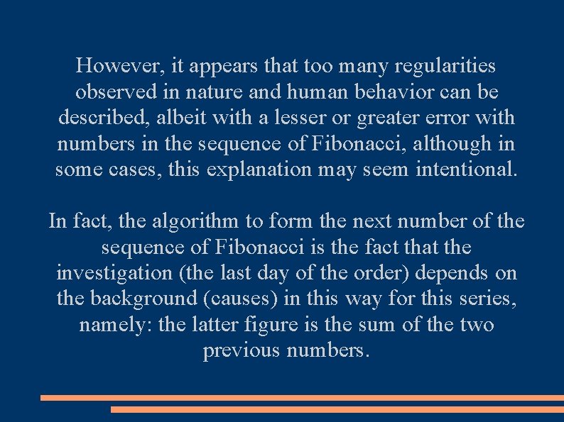 However, it appears that too many regularities observed in nature and human behavior can