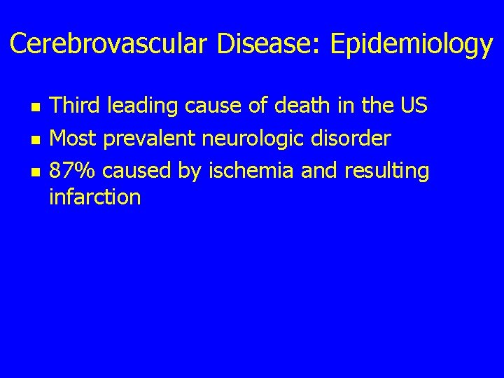 Cerebrovascular Disease: Epidemiology n n n Third leading cause of death in the US