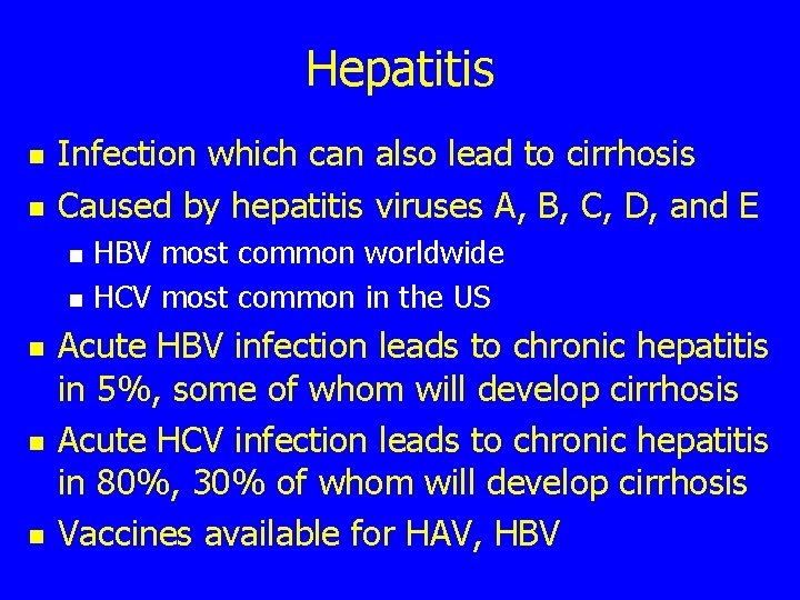 Hepatitis n n Infection which can also lead to cirrhosis Caused by hepatitis viruses