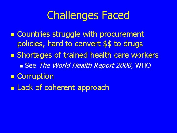 Challenges Faced n n Countries struggle with procurement policies, hard to convert $$ to