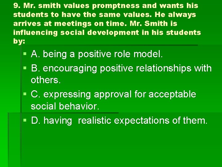 9. Mr. smith values promptness and wants his students to have the same values.