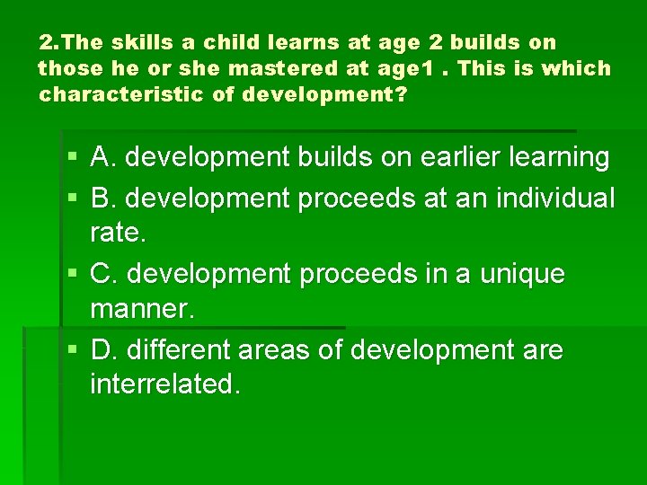 2. The skills a child learns at age 2 builds on those he or