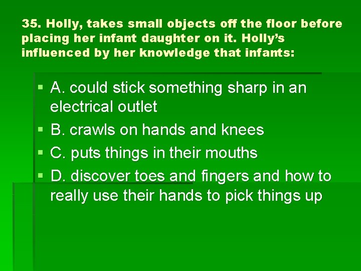 35. Holly, takes small objects off the floor before placing her infant daughter on
