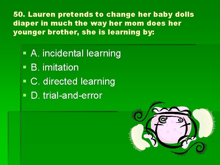 50. Lauren pretends to change her baby dolls diaper in much the way her