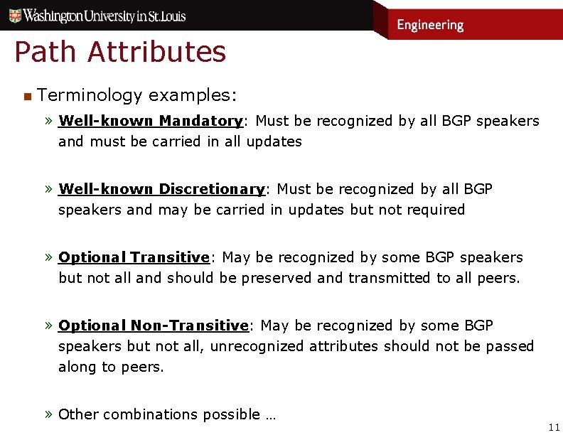 Path Attributes n Terminology examples: » Well-known Mandatory: Must be recognized by all BGP