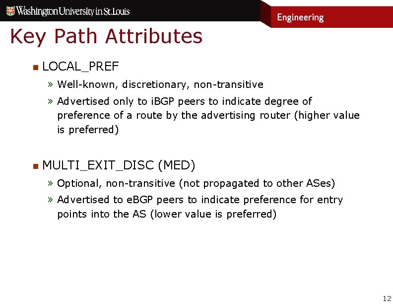 Key Path Attributes n LOCAL_PREF » Well-known, discretionary, non-transitive » Advertised only to i.