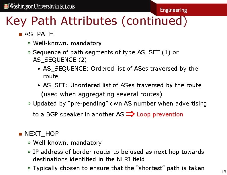 Key Path Attributes (continued) n AS_PATH » Well-known, mandatory » Sequence of path segments