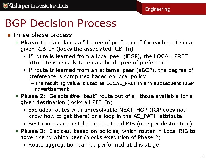 BGP Decision Process n Three phase process » Phase 1: Calculates a “degree of