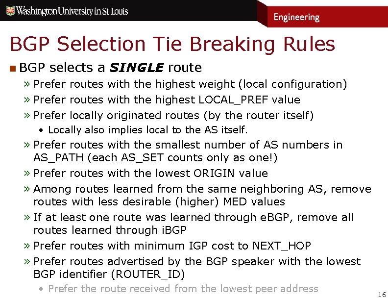 BGP Selection Tie Breaking Rules n BGP selects a SINGLE route » Prefer routes