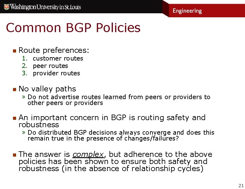 Common BGP Policies n Route preferences: 1. customer routes 2. peer routes 3. provider