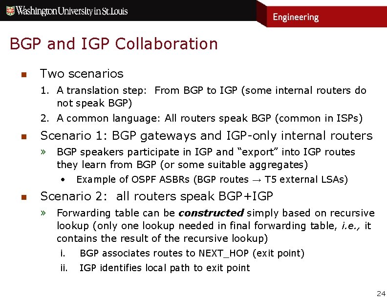 BGP and IGP Collaboration n Two scenarios 1. A translation step: From BGP to