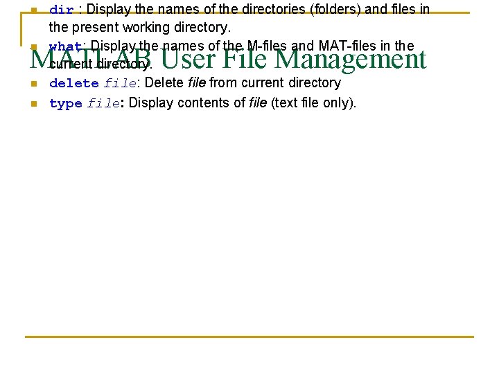n dir : Display the names of the directories (folders) and files in the