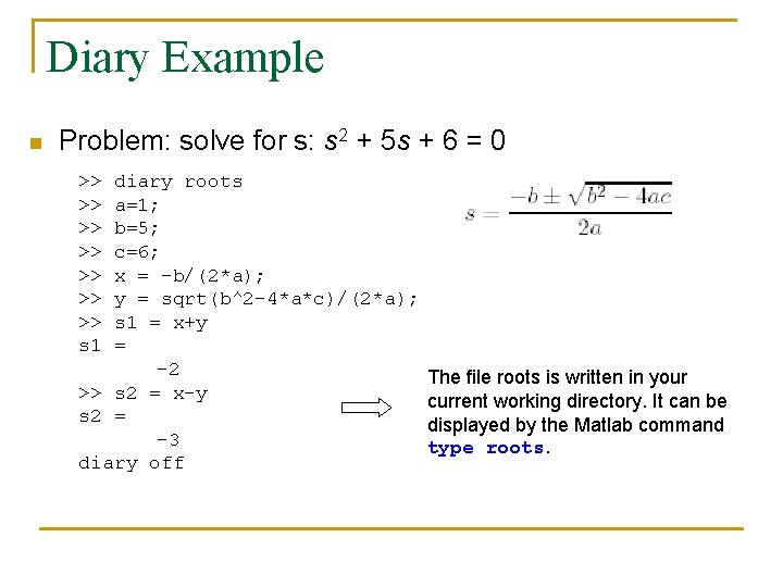 Diary Example n Problem: solve for s: s 2 + 5 s + 6