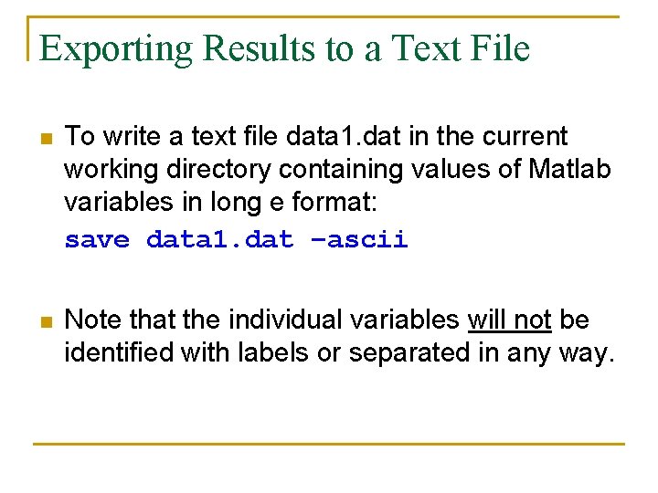 Exporting Results to a Text File n To write a text file data 1.