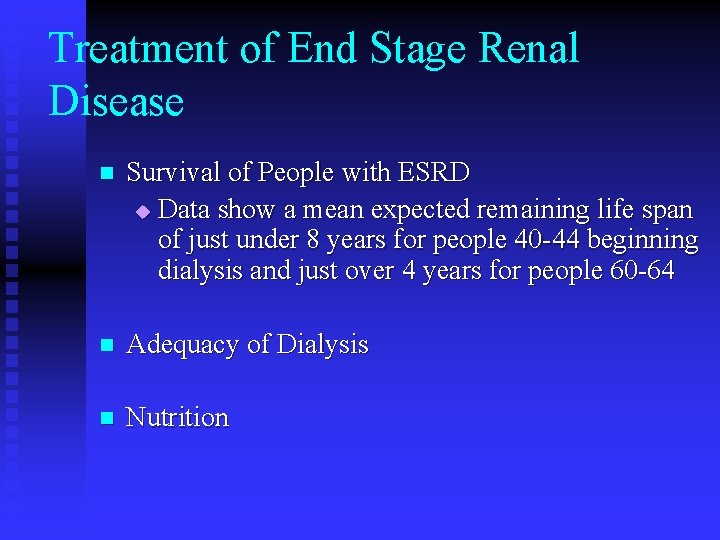 Treatment of End Stage Renal Disease n Survival of People with ESRD u Data