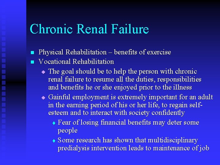 Chronic Renal Failure n n Physical Rehabilitation – benefits of exercise Vocational Rehabilitation u