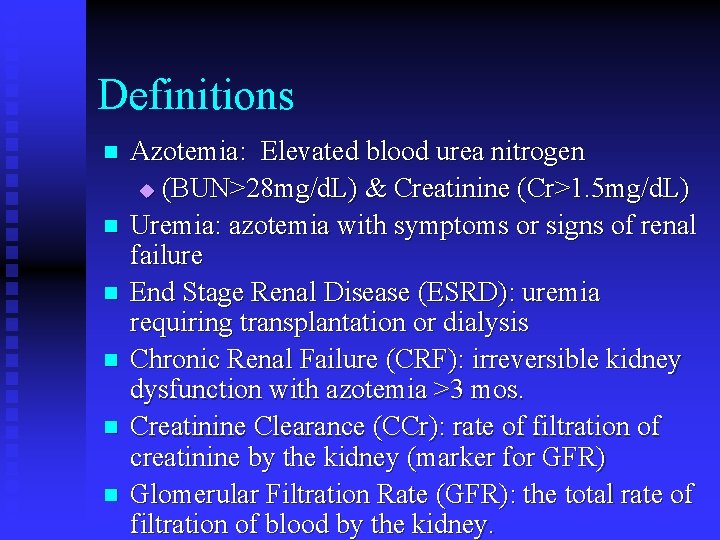 Definitions n n n Azotemia: Elevated blood urea nitrogen u (BUN>28 mg/d. L) &