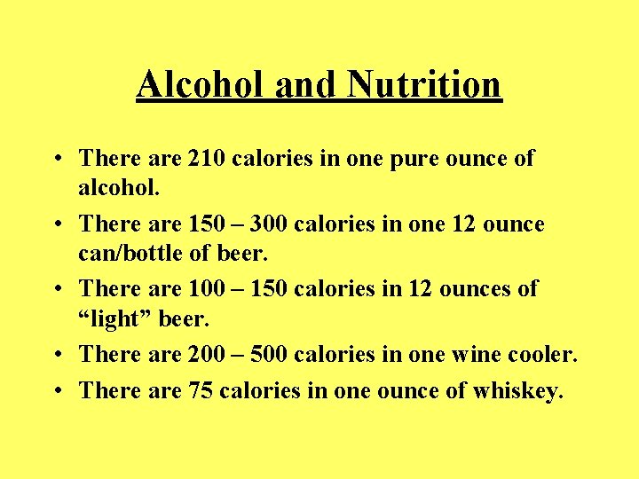 Alcohol and Nutrition • There are 210 calories in one pure ounce of alcohol.