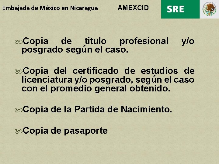 Embajada de México en Nicaragua AMEXCID Copia de título profesional posgrado según el caso.