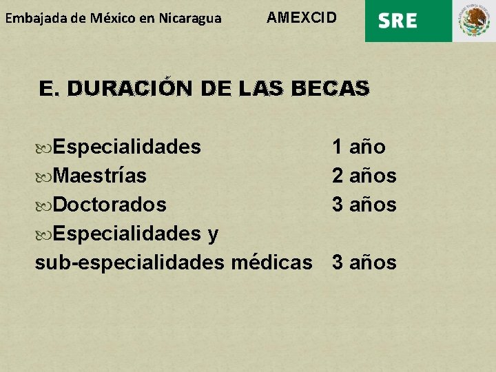Embajada de México en Nicaragua AMEXCID E. DURACIÓN DE LAS BECAS Especialidades Maestrías Doctorados