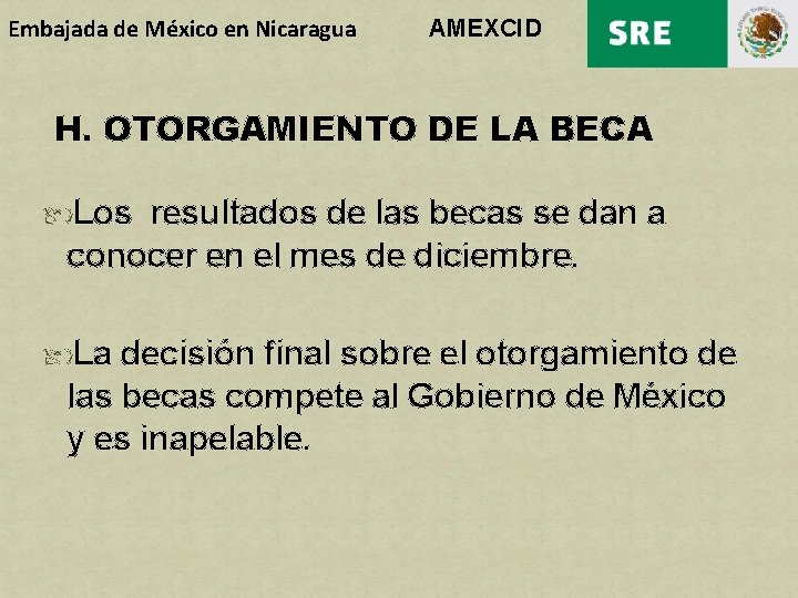 Embajada de México en Nicaragua AMEXCID H. OTORGAMIENTO DE LA BECA Los resultados de