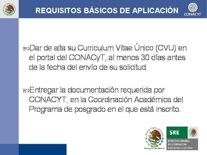 REQUISITOS BÁSICOS DE APLICACIÓN Dar de alta su Curriculum Vitae Único (CVU) en el