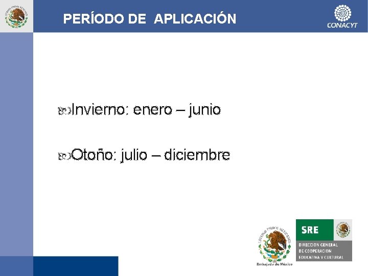 PERÍODO DE APLICACIÓN Invierno: enero – junio Otoño: julio – diciembre 